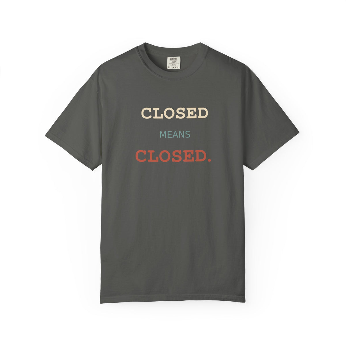 Closed Means Closed T-Shirt