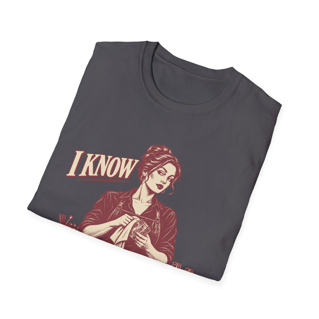 I Know T-Shirt