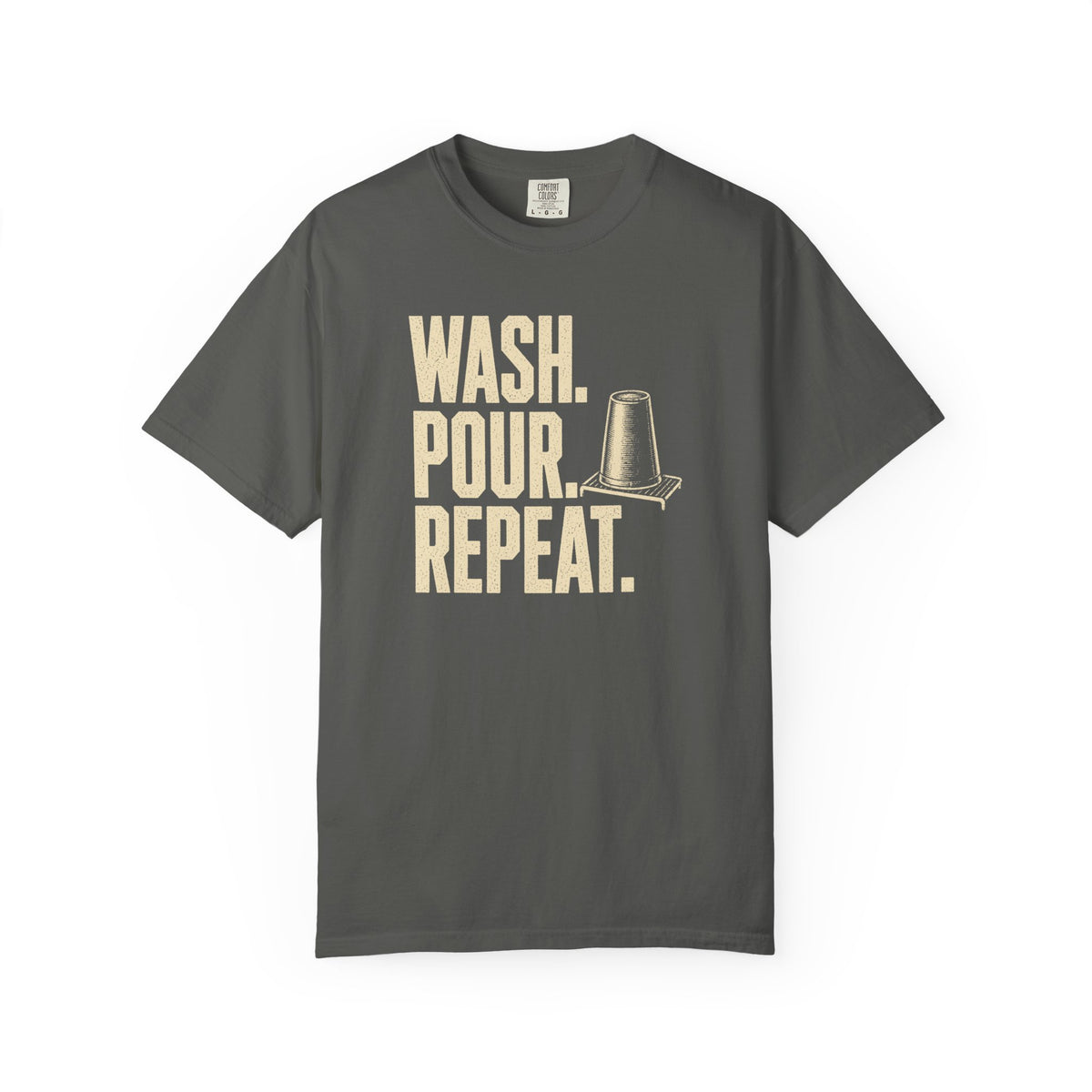 Wash. Pour. Repeat. T-Shirt