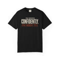 Confidently. T-Shirt