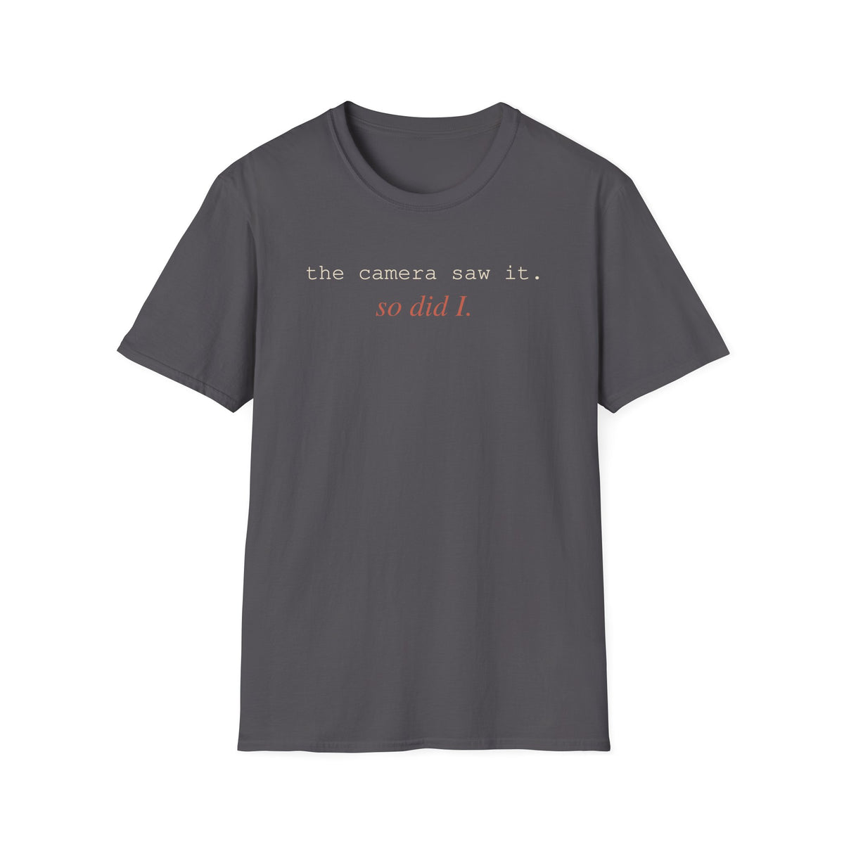 Camera Saw It T-Shirt