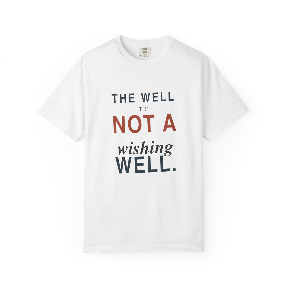 The Well Is Not a Wishing Well Dark T-Shirt