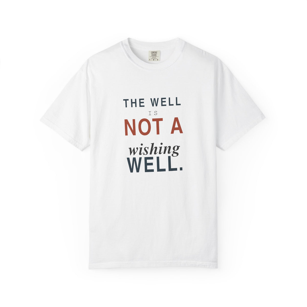 The Well Is Not a Wishing Well Dark T-Shirt