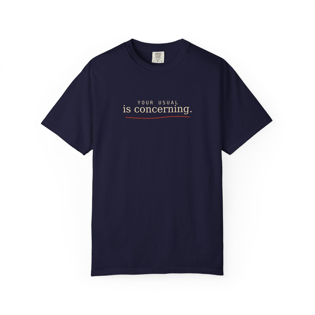 Your Usual Is Concerning T-Shirt