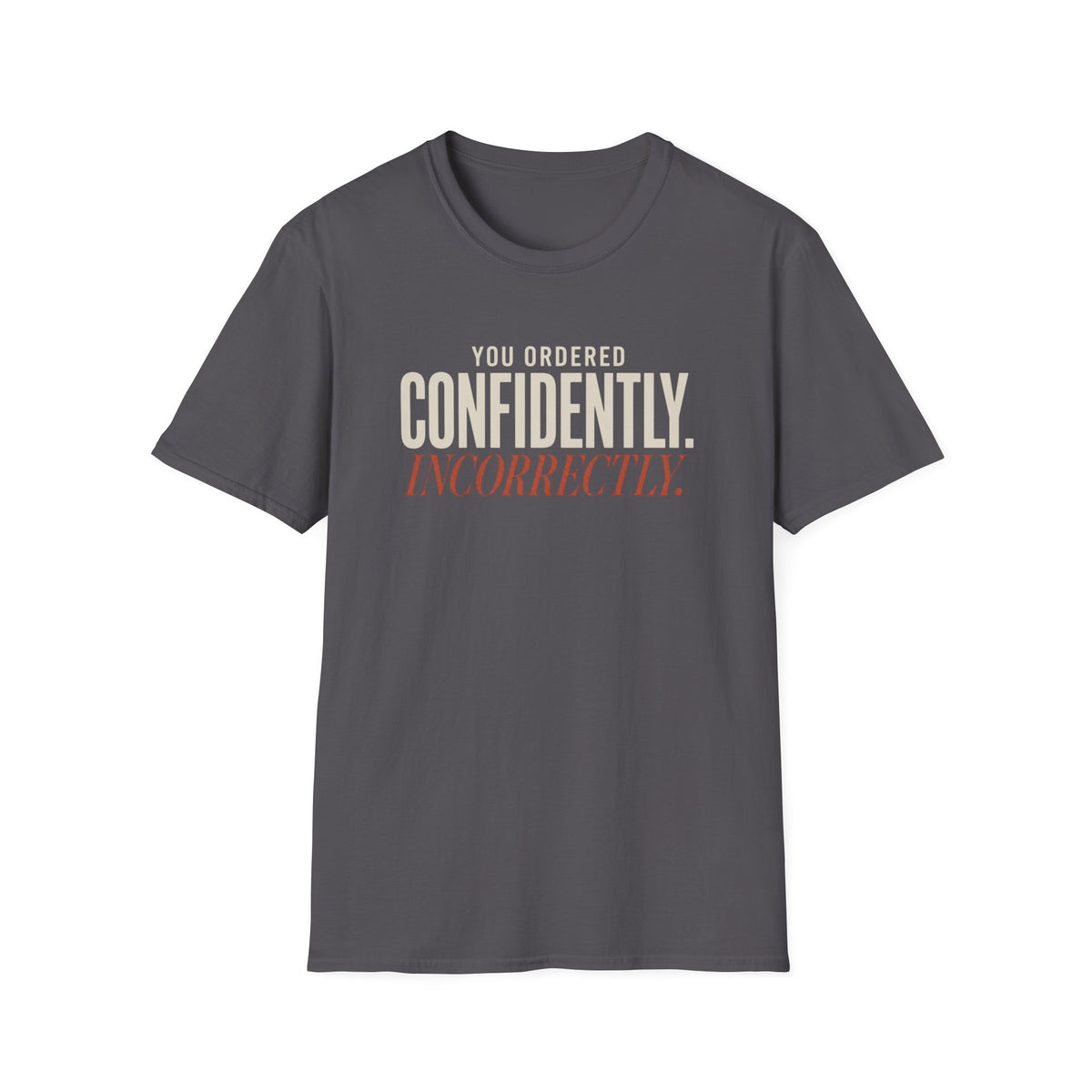 Confidently. T-Shirt