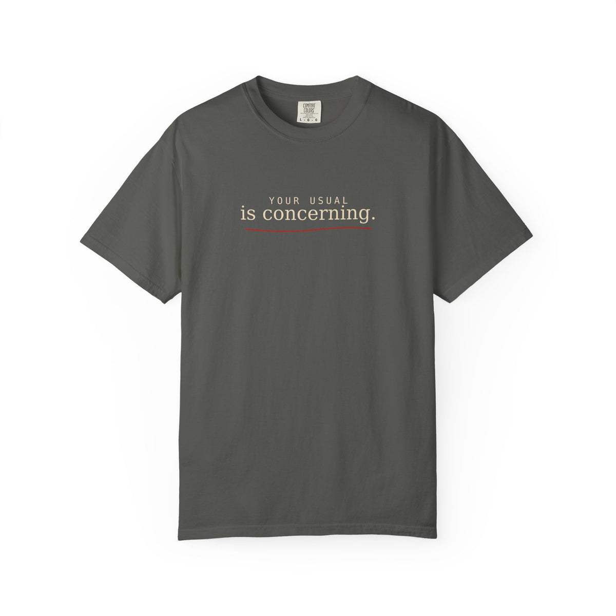Your Usual Is Concerning T-Shirt