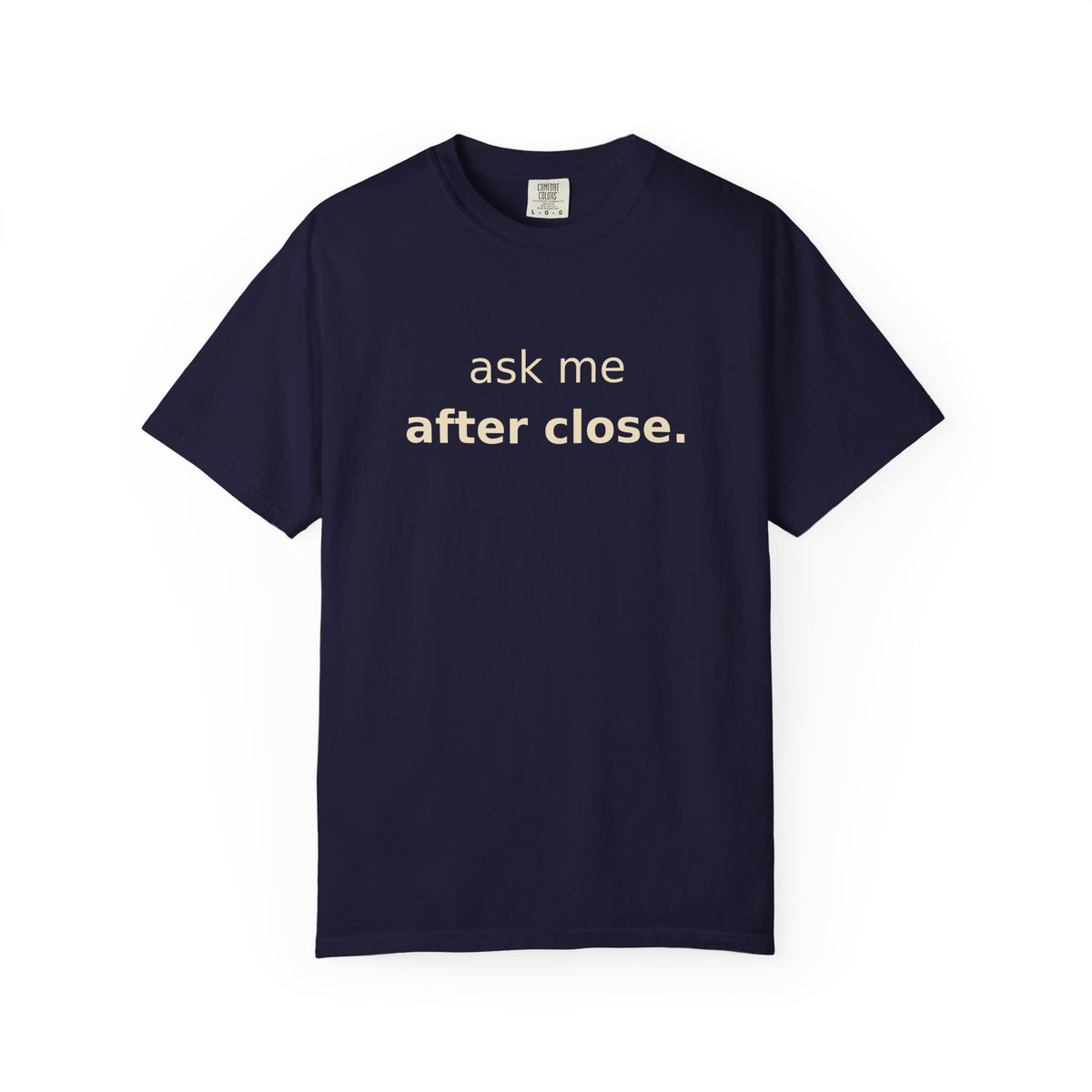 Ask Me After Close T-Shirt