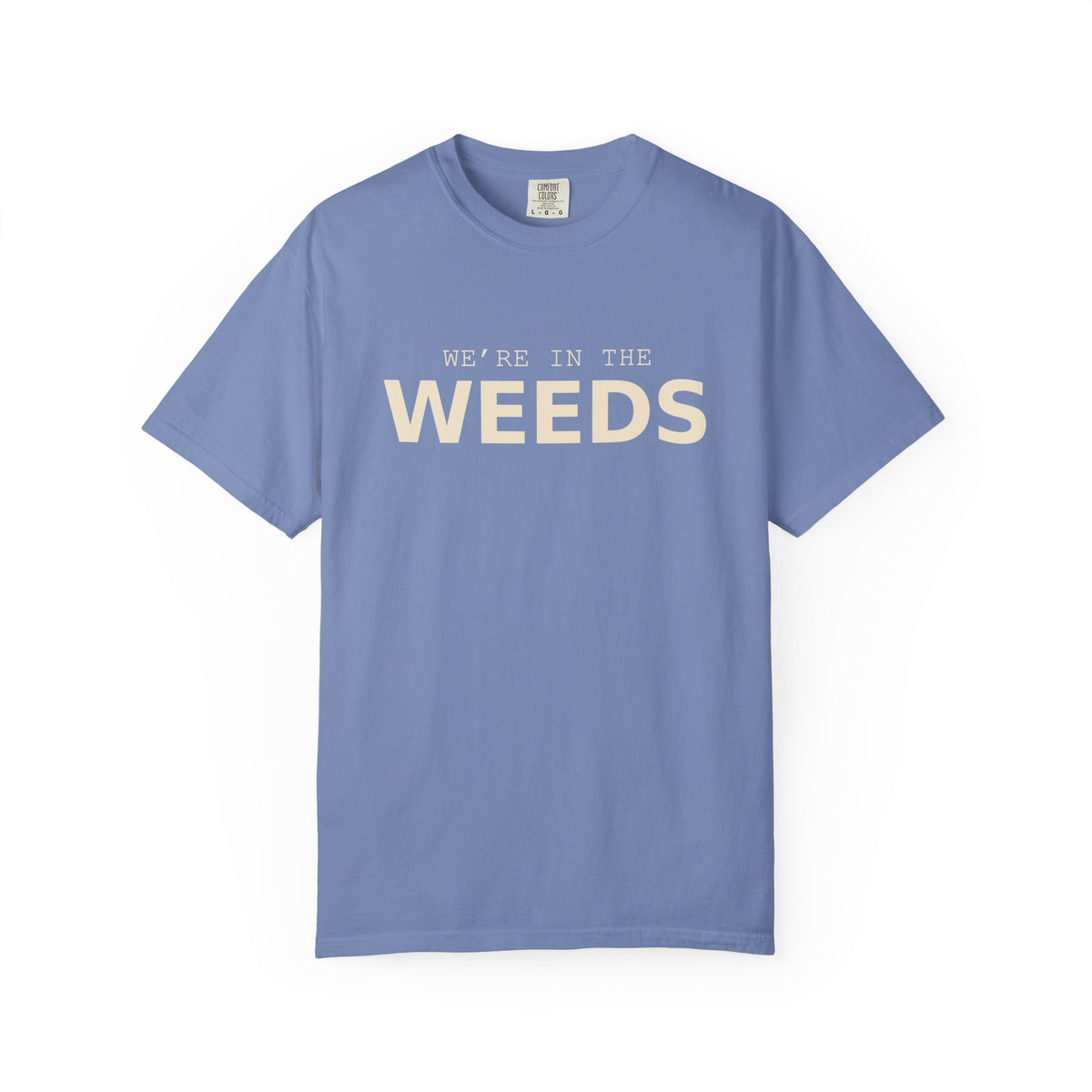 Were In The Weeds T-Shirt