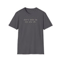Don't Make Me T-Shirt