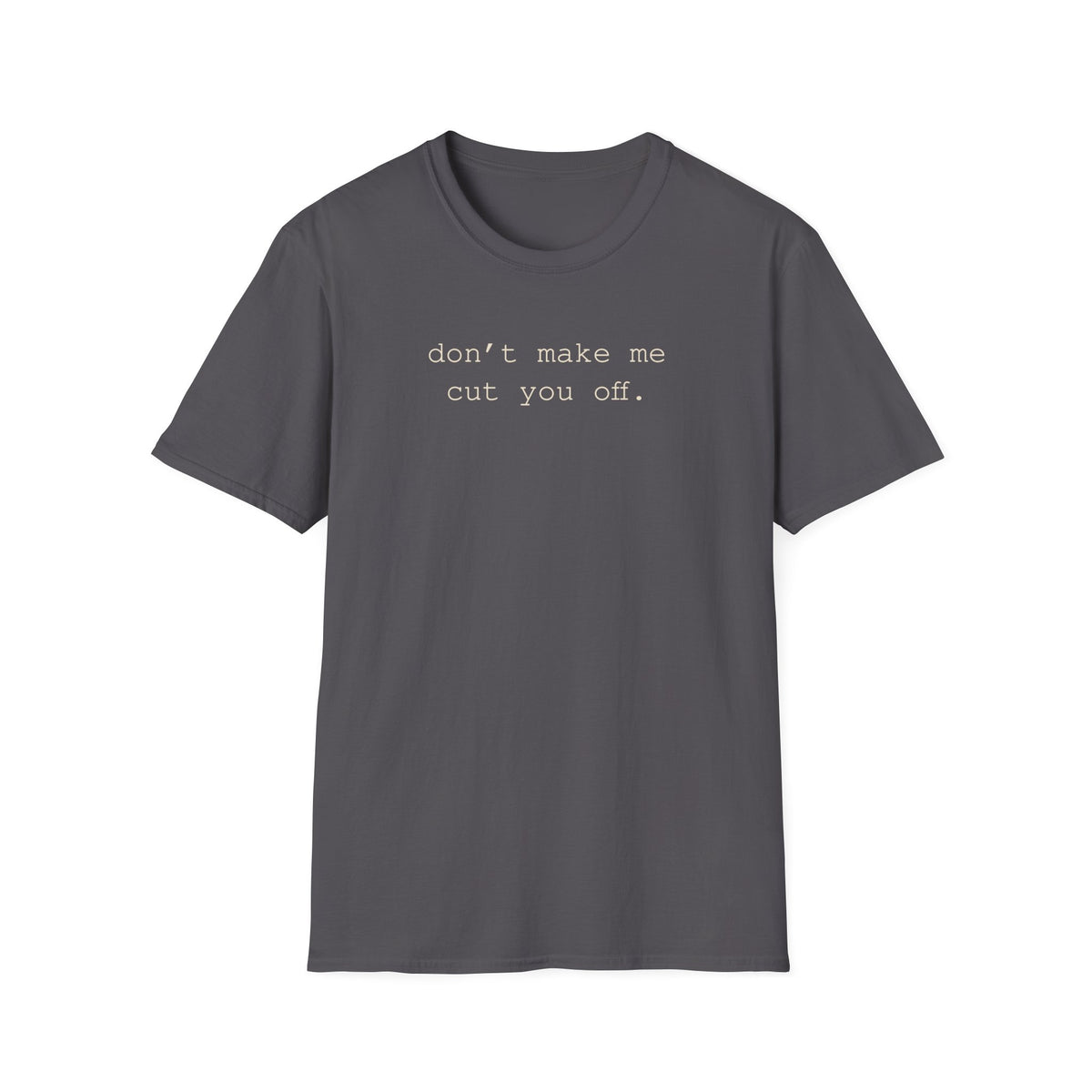 Don't Make Me T-Shirt