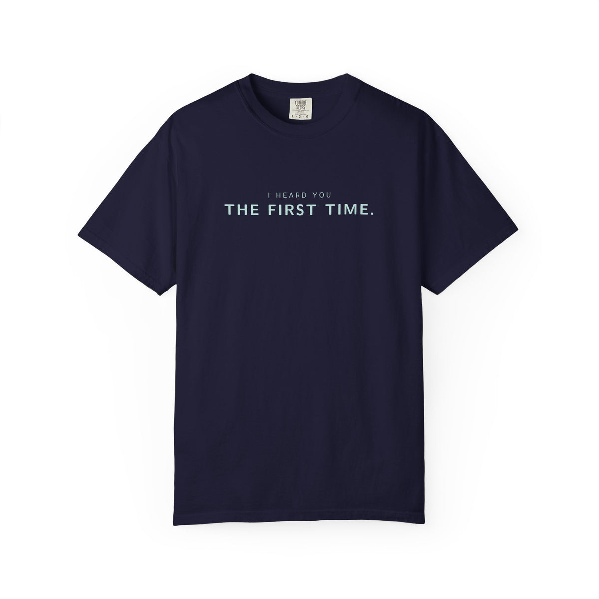 I Heard You T-Shirt