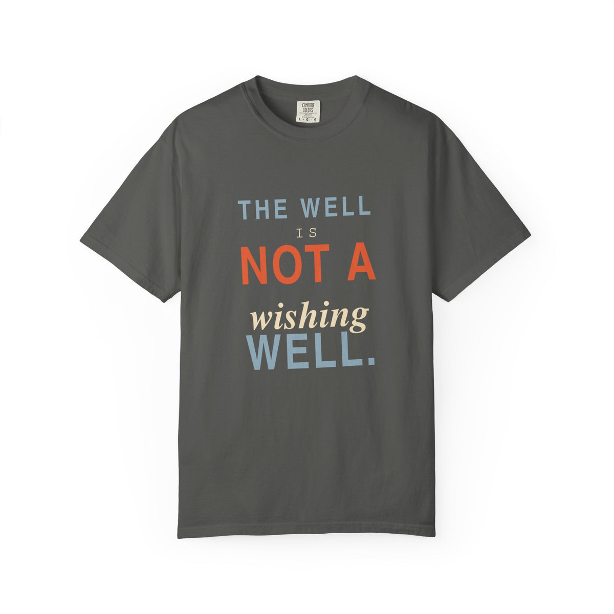The Well Is Not a Wishing Well Dark T-Shirt