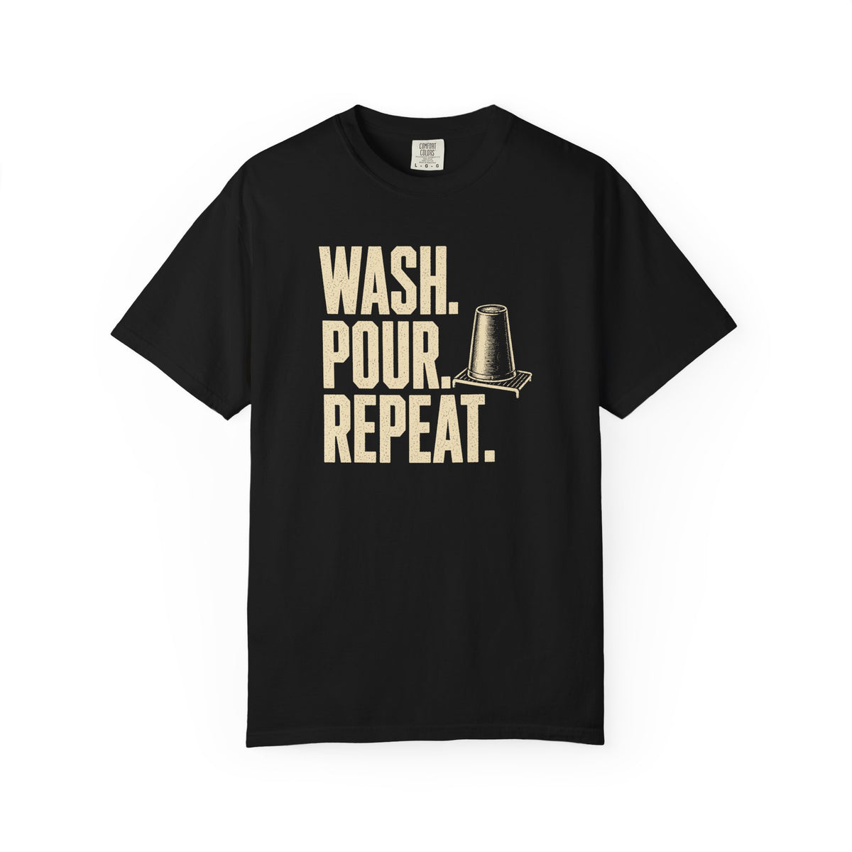 Wash. Pour. Repeat. T-Shirt