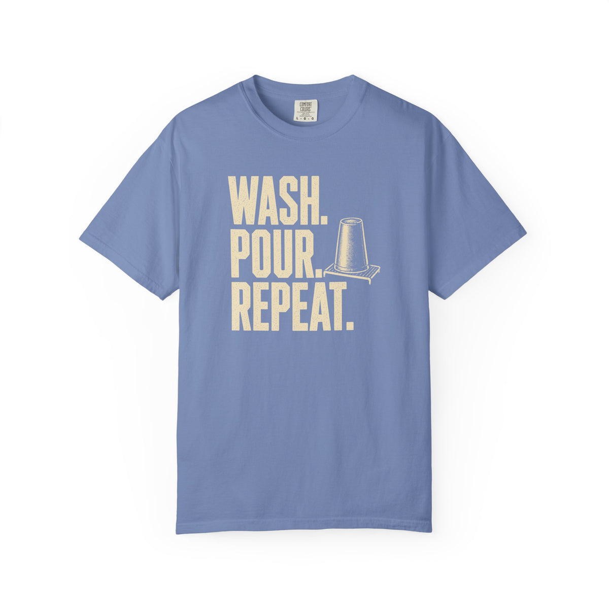 Wash. Pour. Repeat. T-Shirt