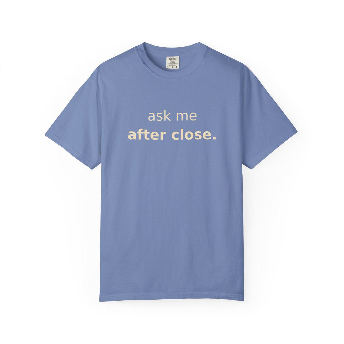 Ask Me After Close T-Shirt