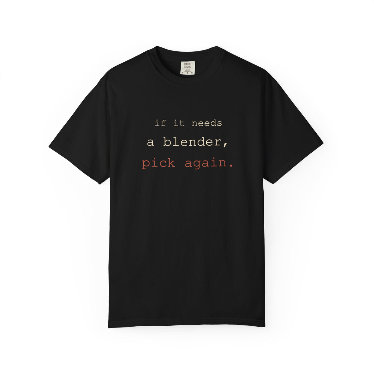 If Is Needs A Blender Pick Again T-Shirt