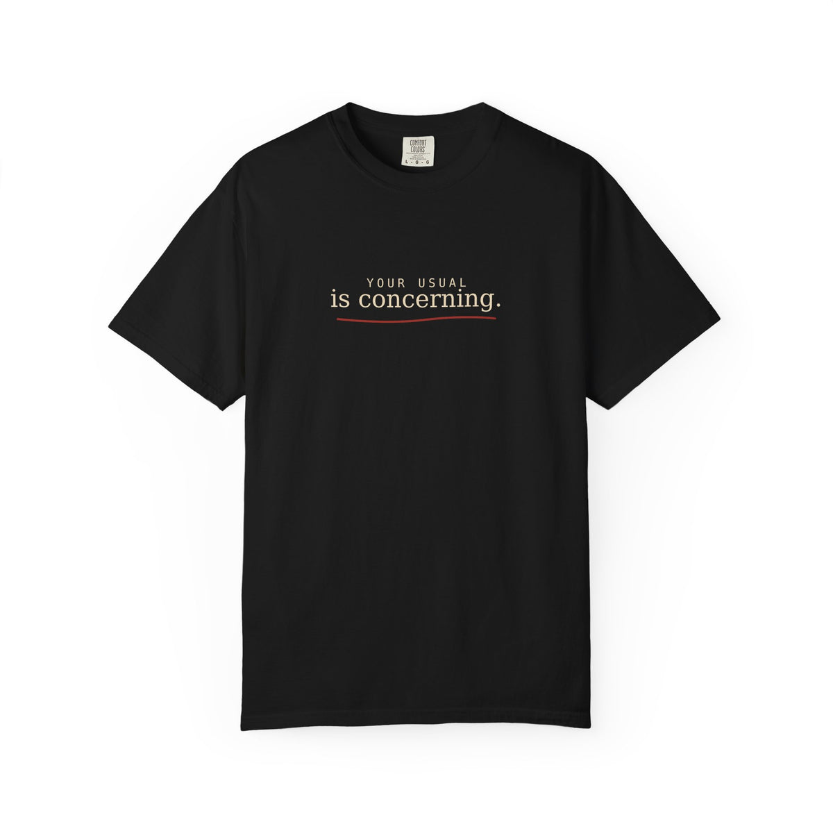 Your Usual Is Concerning T-Shirt