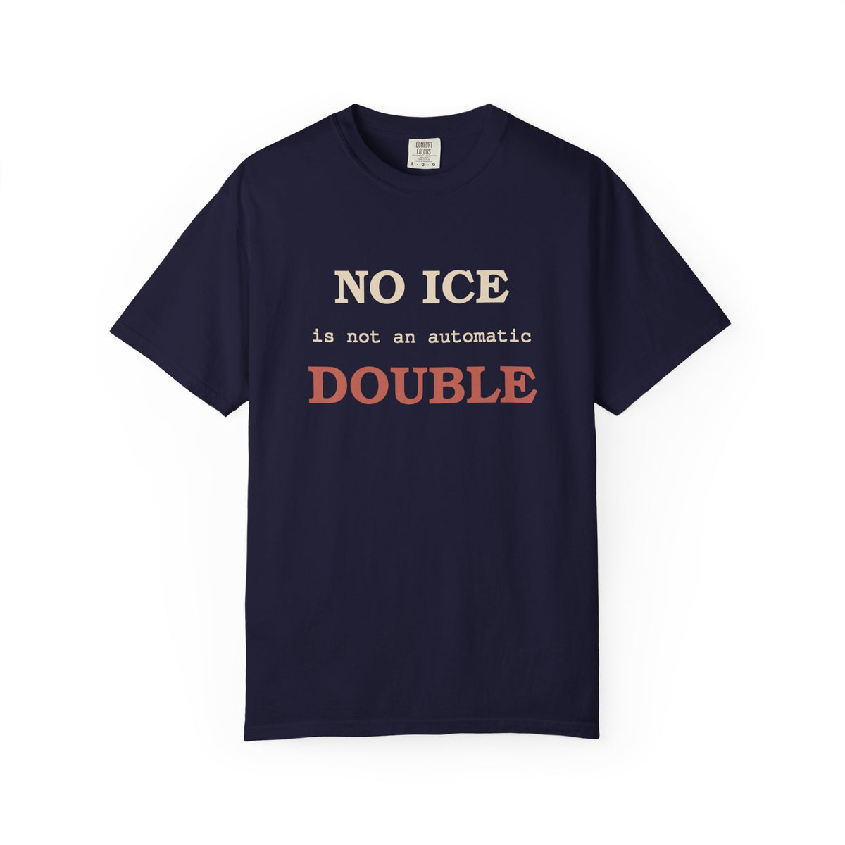 No Ice Is Not An Automatic Double T-Shirt
