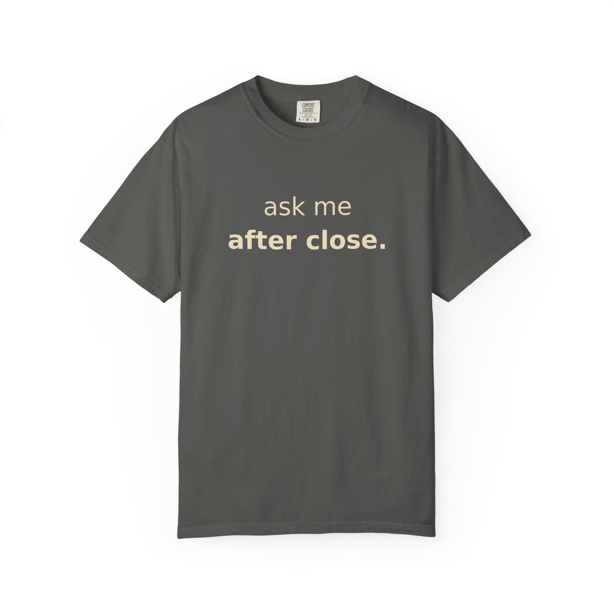 Ask Me After Close T-Shirt