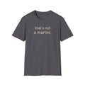 Not a Martini T-Shirt