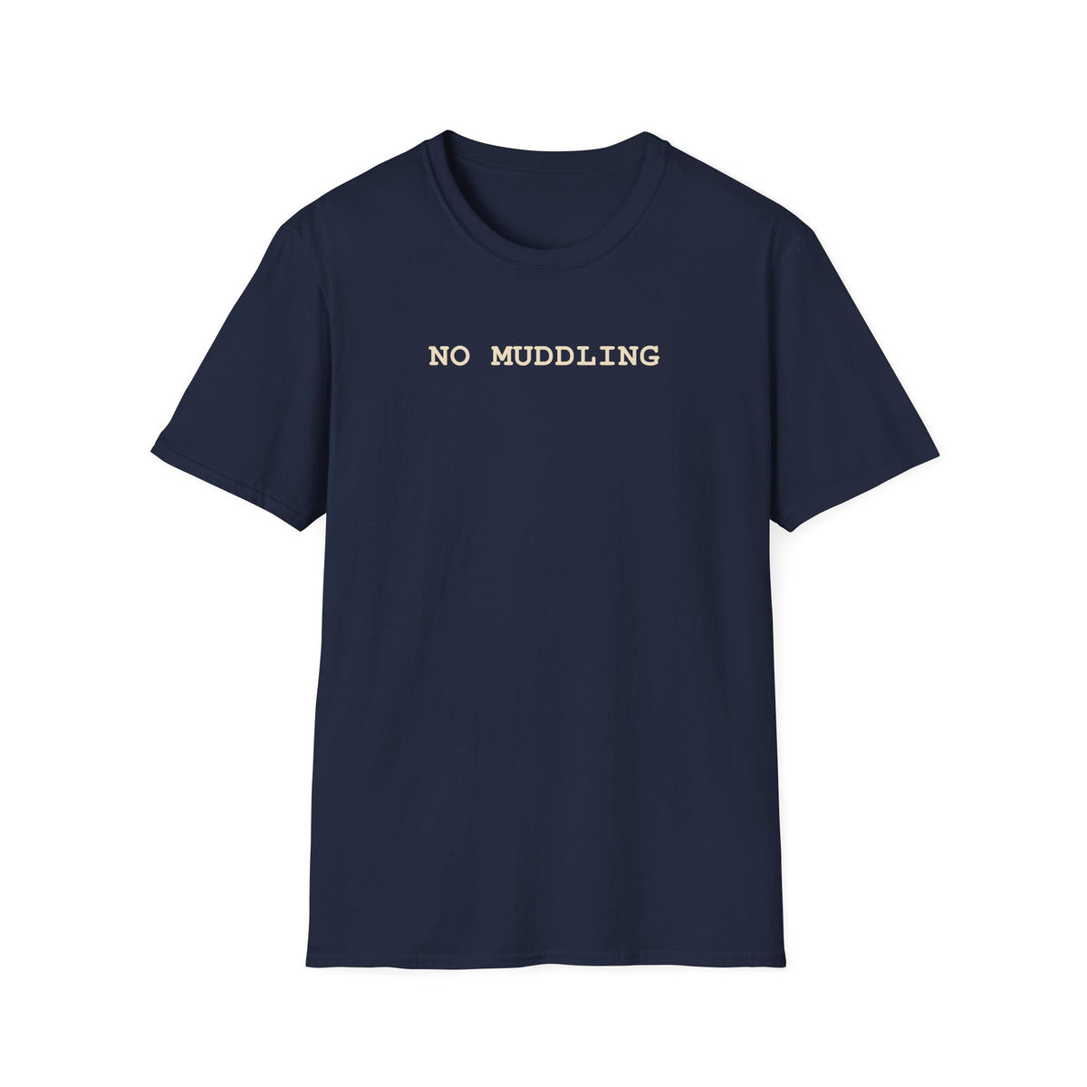 No Muddling T-Shirt T