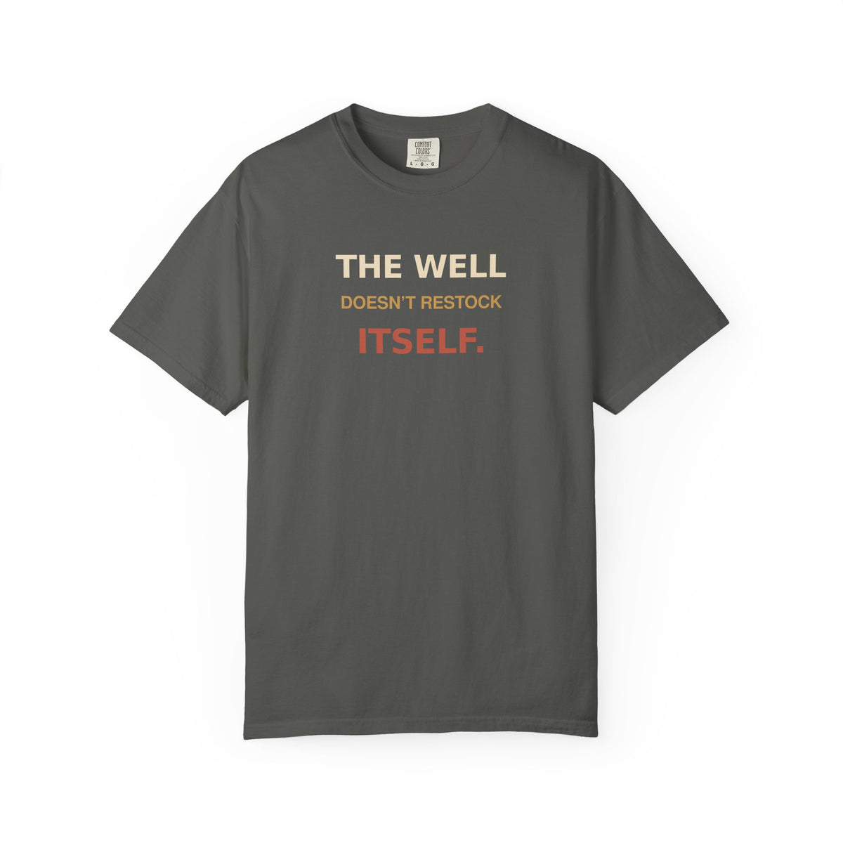 The Well Doesn't Restock Itself T-Shirt