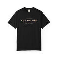 I Already Cut You Off In My Head T-Shirt