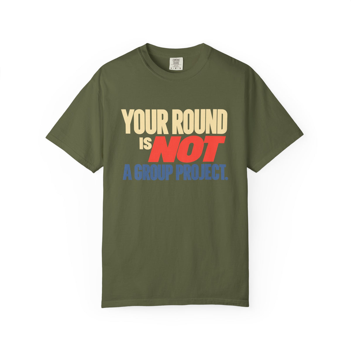 Your Round Is Not a Group Project T-Shirt