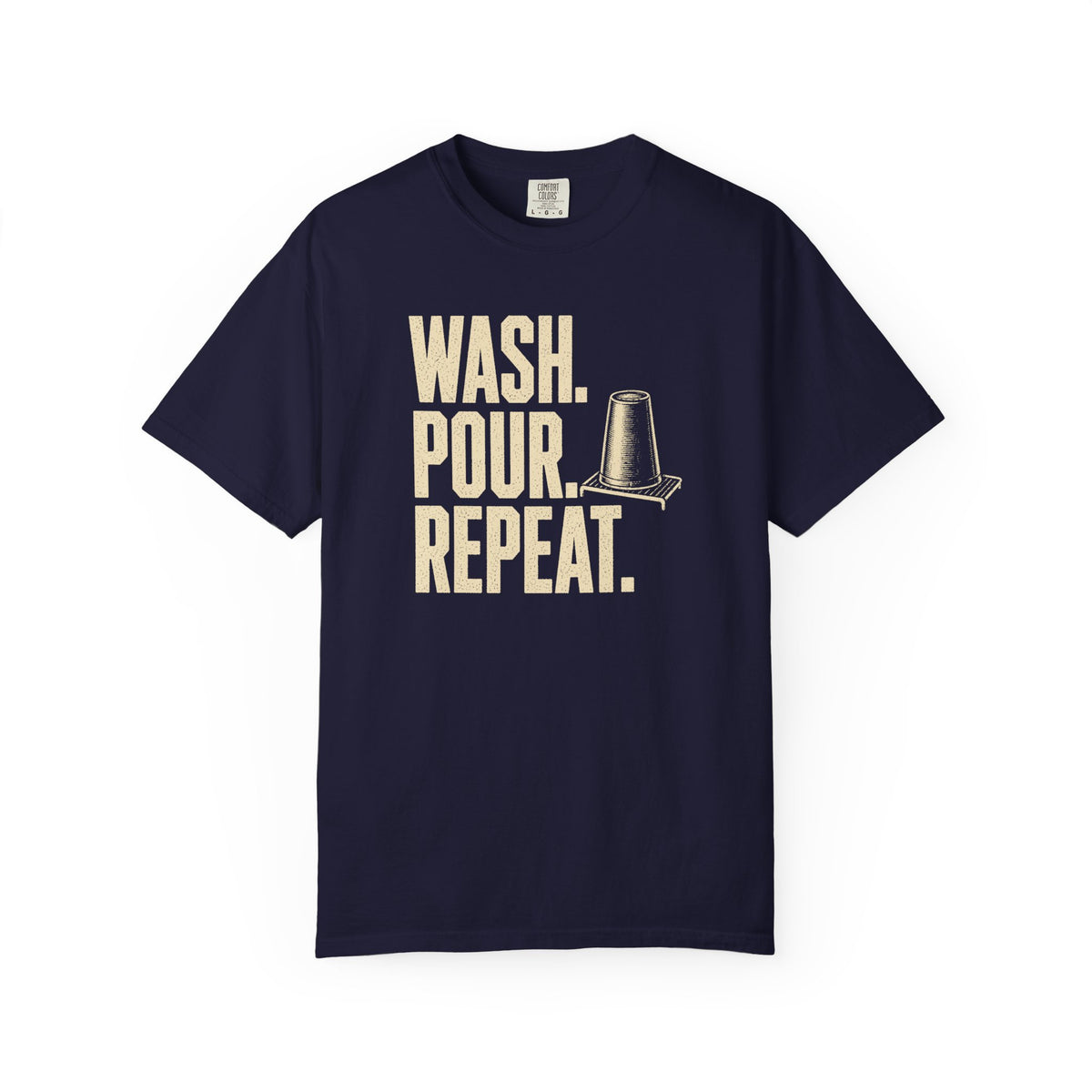 Wash. Pour. Repeat. T-Shirt