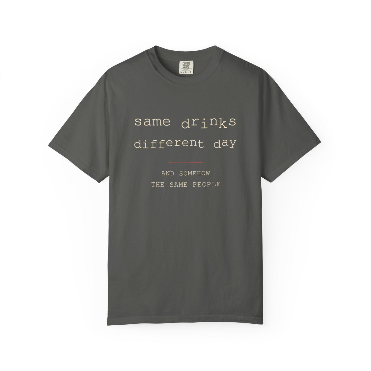 Same Drinks Different Day T-Shirt