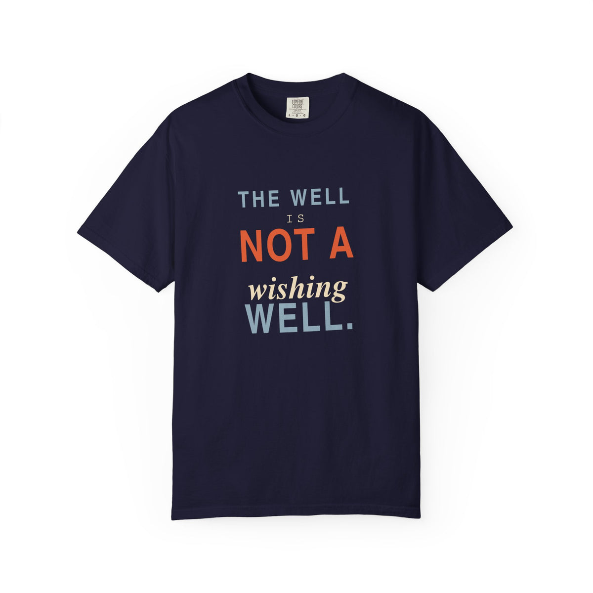 The Well Is Not a Wishing Well Dark T-Shirt