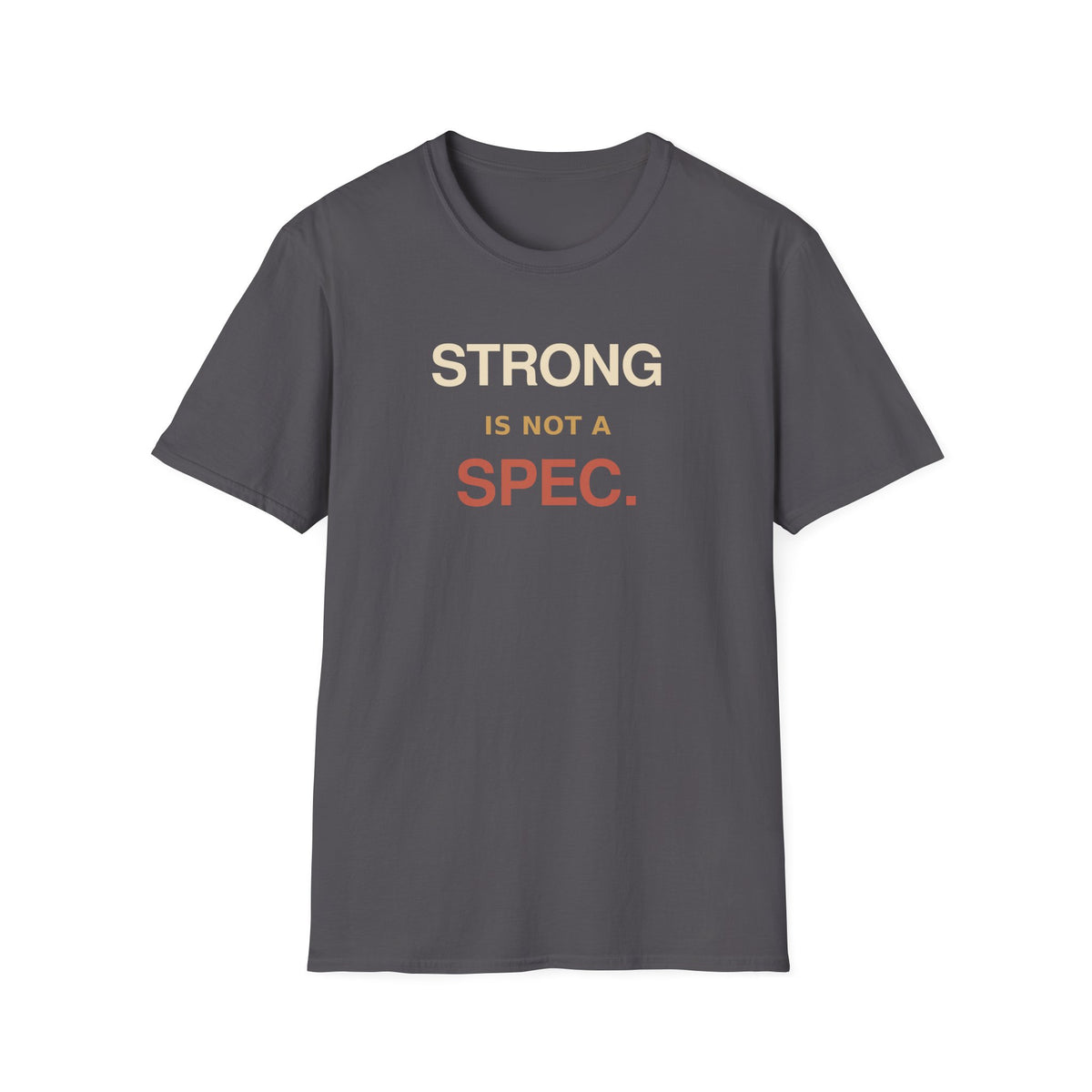 Strong Is Not T-Shirt