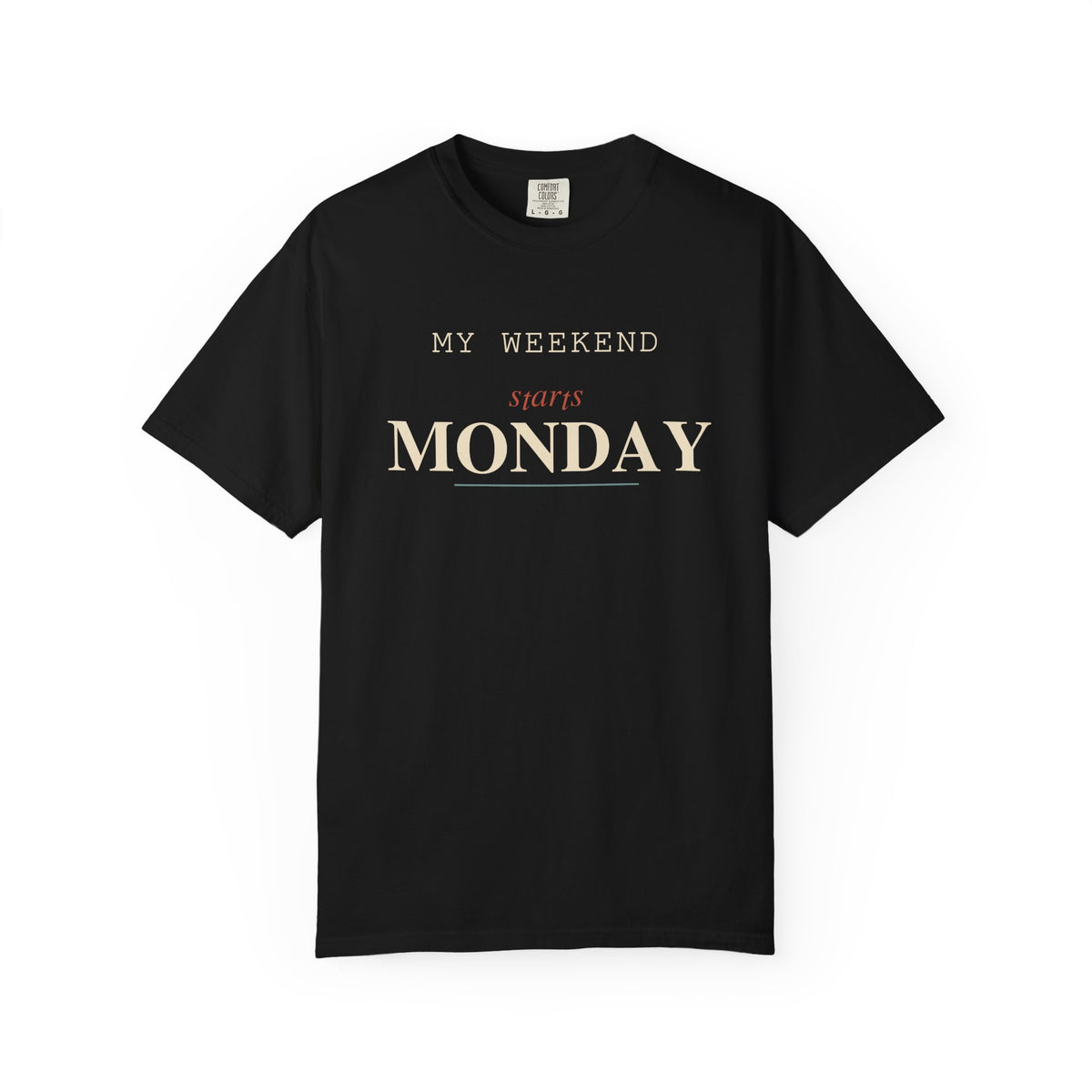 My Weekend Starts Monday T-Shirt