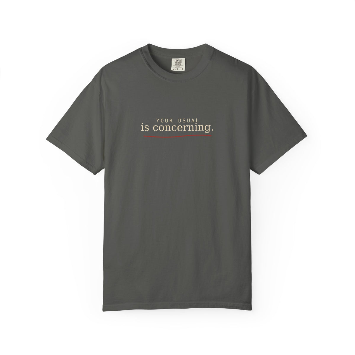 Your Usual Is Concerning T-Shirt