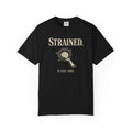 Strained. T-Shirt