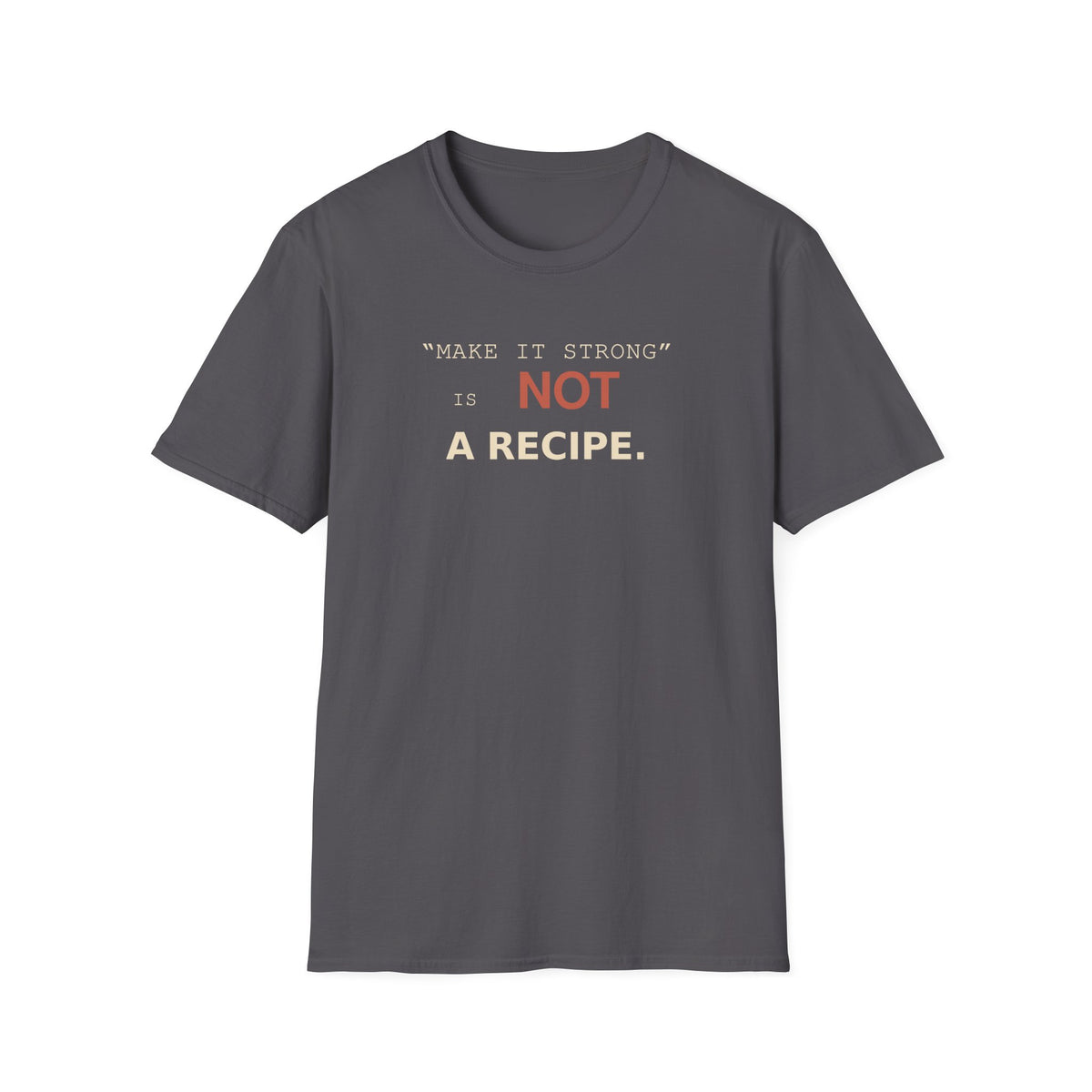 NOT A Recipe T-Shirt