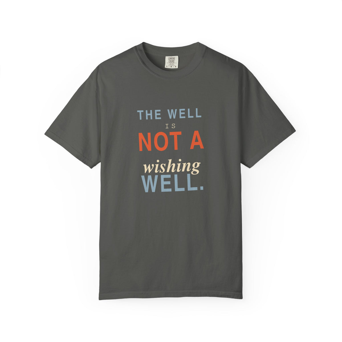 The Well Is Not a Wishing Well Dark T-Shirt