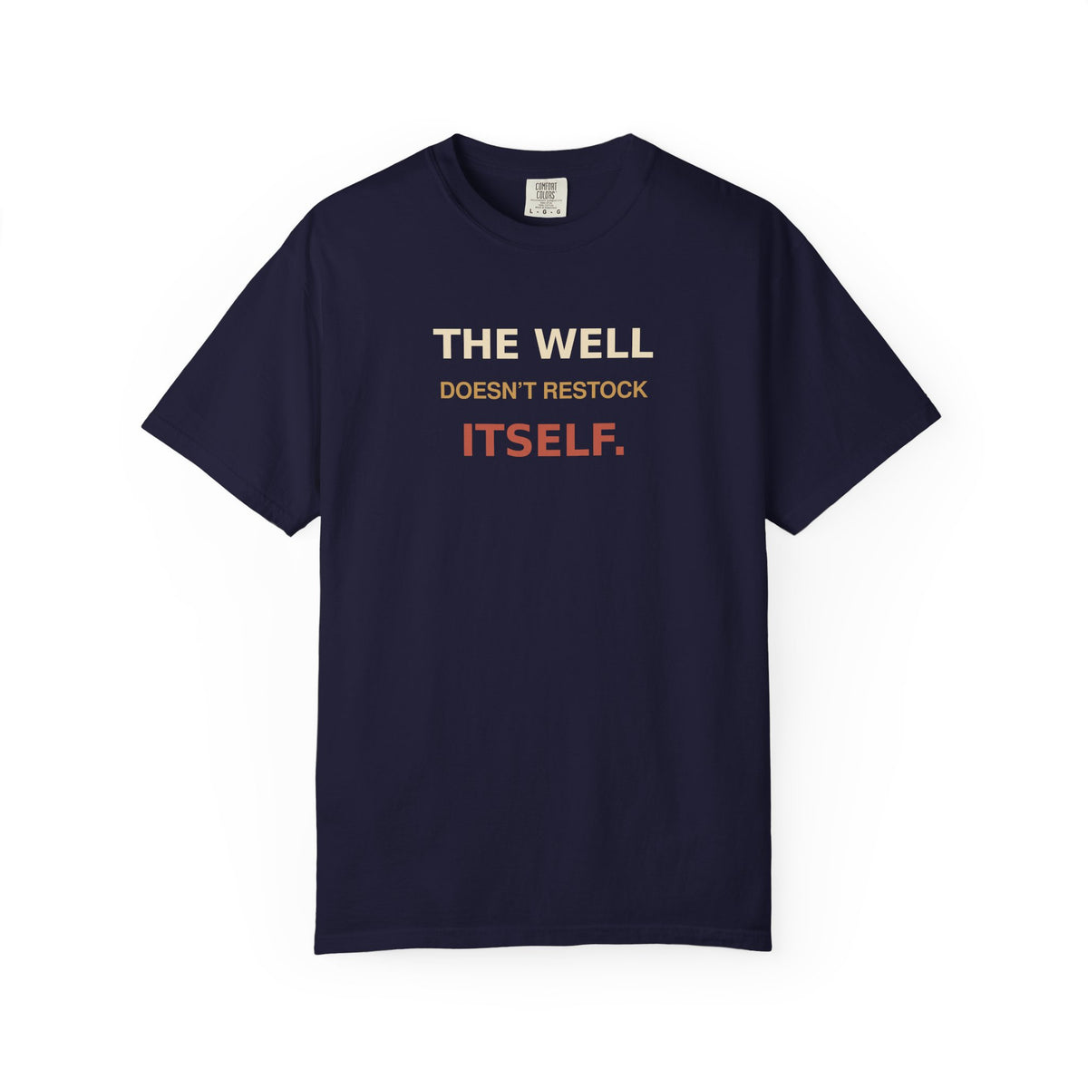 The Well Doesn't Restock Itself T-Shirt