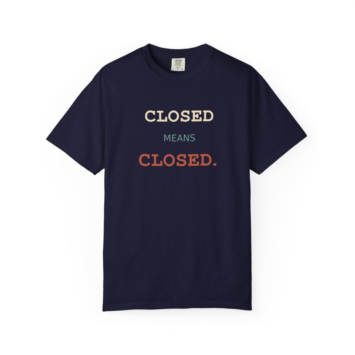 Closed Means Closed T-Shirt